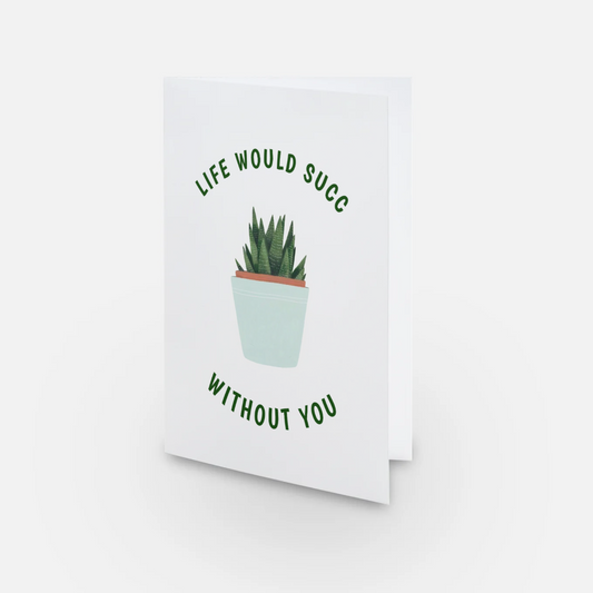 You Make Life Succ Less