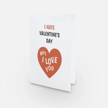 I Hate Valentine’s Day But I Love You